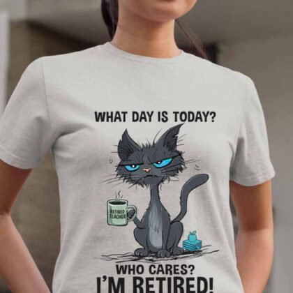 Who Cares I’m Retired - Funny Cat Retired Teacher
