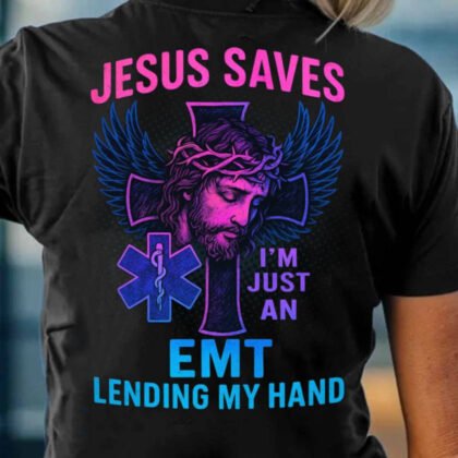 Jesus Saves I'm Just An EMT - Faith EMT