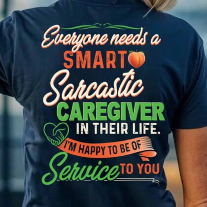 Smart Sarcastic Caregiver Apparel - Funny Quote