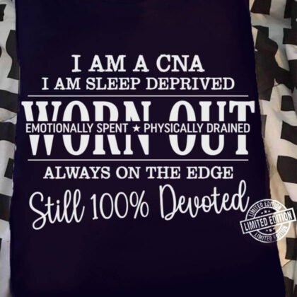 Worn Out Sleep Deprived CNA Apparel - Devoted Quote